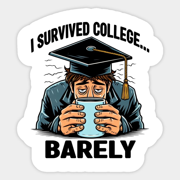 I Survived College... Barely Graduation Sticker by cyryley